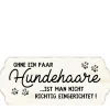 Metall Schild mit Spruch: Ohne ein paar Hundehaare..., 35x15cm, Gerrys Garden