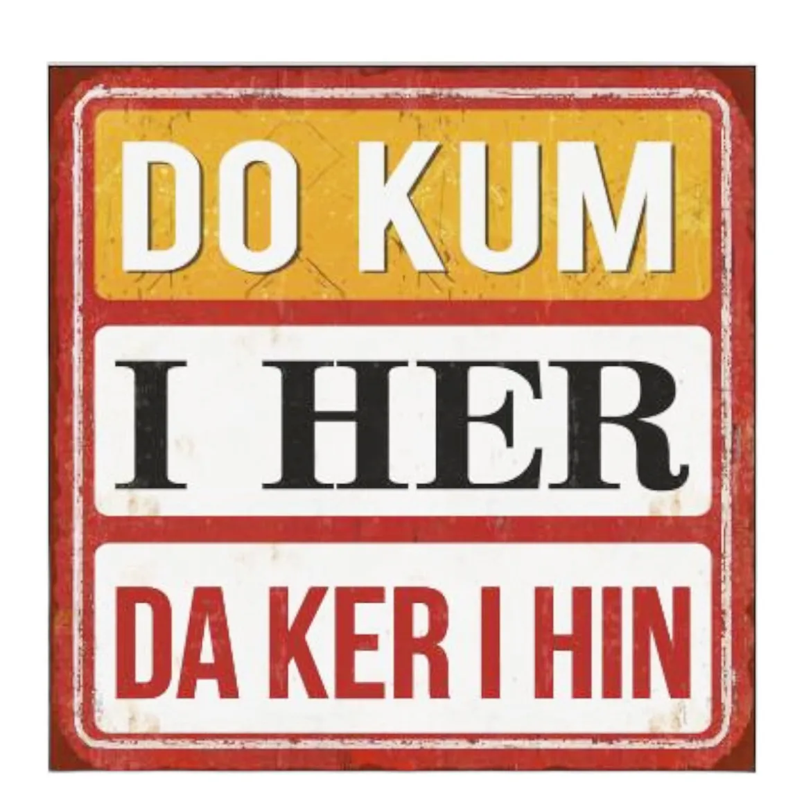 Metall Schild mit Spruch: DO KUM I HER DA KER I HIN, 30x30cm, Gerrys Garden
